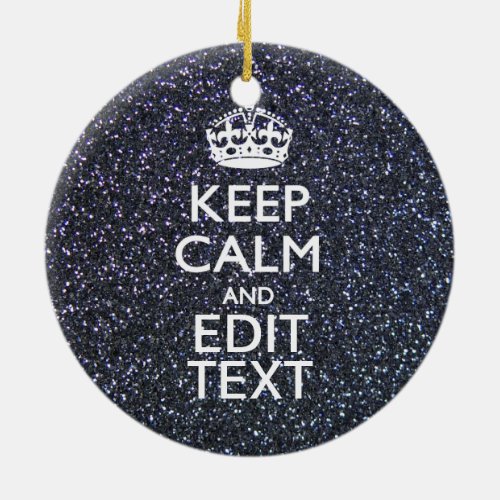 Keep Calm for Your Text on Midnight Style Ceramic Ornament