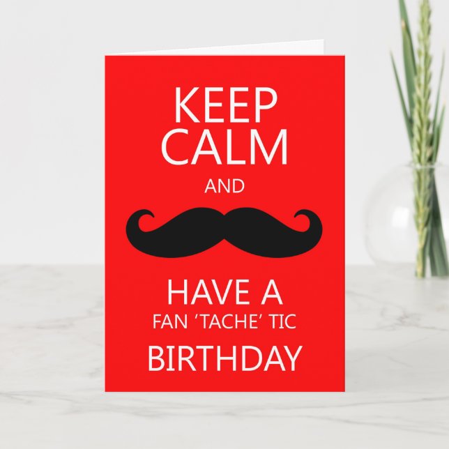 Keep Calm Fun Birthday Moustache / Mustache Card (Front)