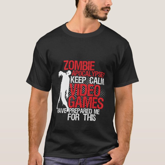 Keep Calm Funny Gamers T-shirt Zombie Apocalypse (Front)