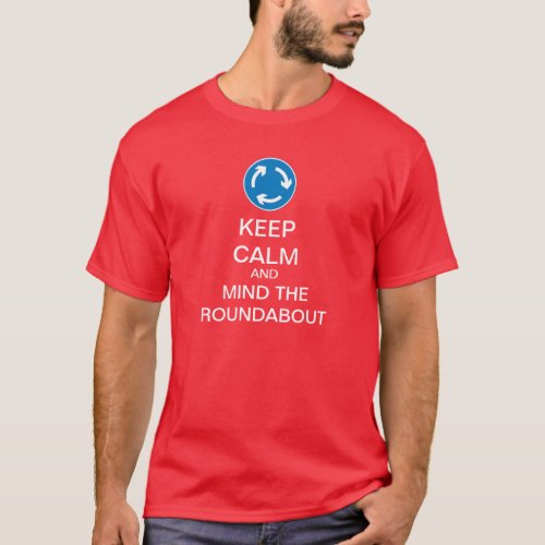 Keep Calm Funny Roundabout T_Shirt