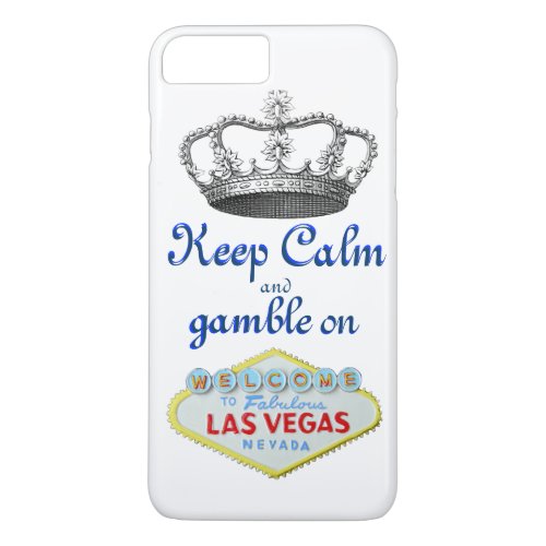 Keep Calm Gamble On Las Vegas iPhone 8 Plus7 Plus Case