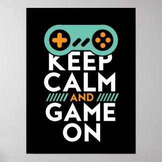Keep Calm Game On Poster for Video Games Geek