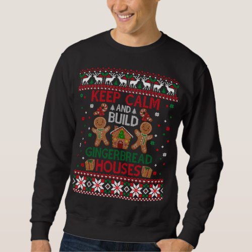 Keep Calm Gingerbread Houses Baking Ugly Christmas Sweatshirt