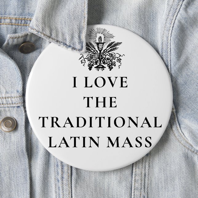 KEEP CALM GO TO THE LATIN MASS RELIGIOUS CATHOLIC  BUTTON (In Situ)