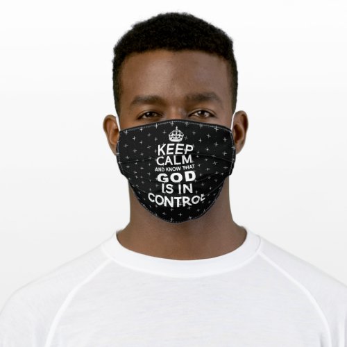Keep Calm God is in Control _ black white Adult Cloth Face Mask