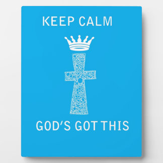 Keep Calm, God's Got this Plaque