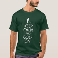 Keep Calm & Golf On shirt - choose style, color