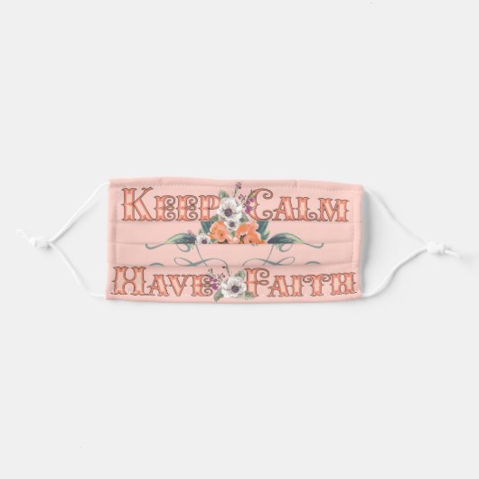 Keep Calm Have Faith Adult Cloth Face Mask (Front, Folded)