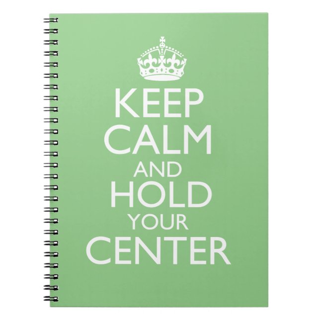 Keep Calm & Hold Your Center Notebook (Front)
