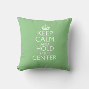 Keep Calm & Hold Your Center Throw Pillow