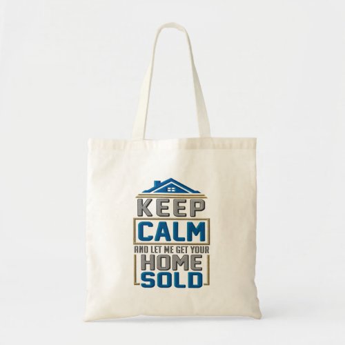 Keep Calm Home Sold Realtor Estate Agent Tote Bag