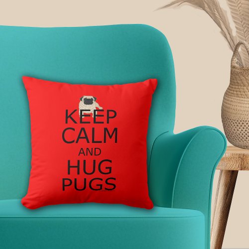 Keep Calm Hug Pugs Throw Pillow