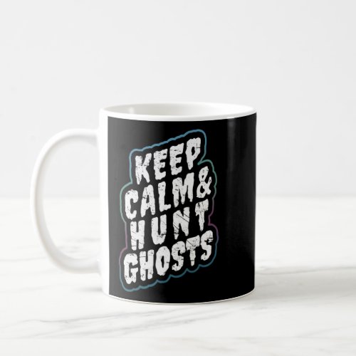 Keep Calm  Hunt Ghosts Premium  Coffee Mug
