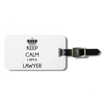 Keep Calm, I am a Lawyer Luggage Tag