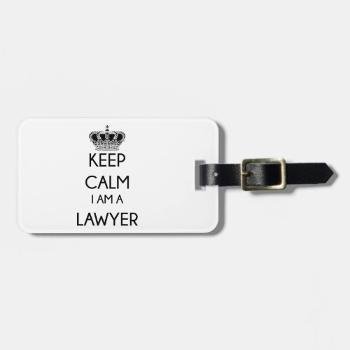 Keep Calm I am a Lawyer Luggage Tag