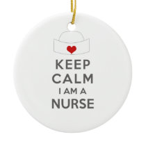 Keep Calm I am a Nurse Ceramic Ornament