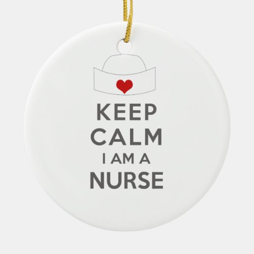 Keep Calm I am a Nurse Ceramic Ornament