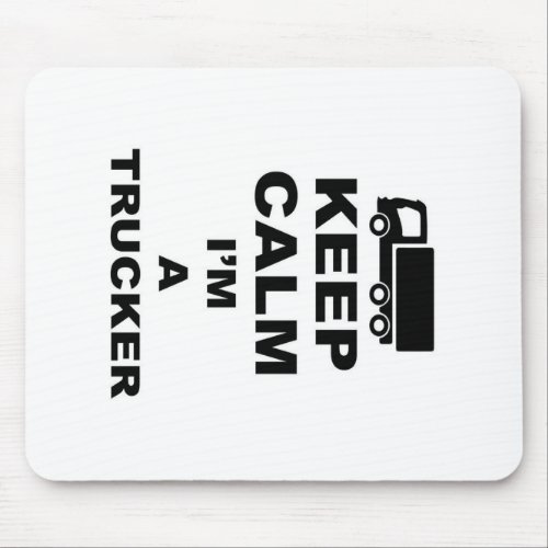 Keep calm I am a trucker Mouse Pad