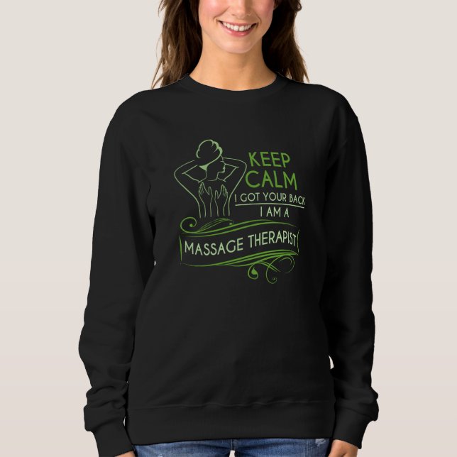 Keep Calm I Got Your Back Back Massage Therapist Sweatshirt (Front)
