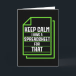 Keep Calm I Have A Spreadsheet For That Card<br><div class="desc">Design shows the text Ohhh This Calls For A Spreadsheet. It's a funny gift idea for Actuaries or actuarial Analysts who work in a Actuarial Consulting Firm or people who are studying Actuarial Science</div>