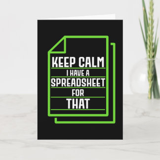 Keep Calm I Have A Spreadsheet For That Card