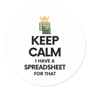 Keep calm I have a spreadsheet for that Classic Ro Classic Round Sticker