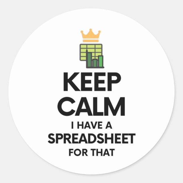 Keep calm I have a spreadsheet for that Classic Ro Classic Round Sticker (Front)