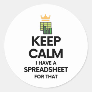 Keep calm I have a spreadsheet for that Classic Ro Classic Round Sticker