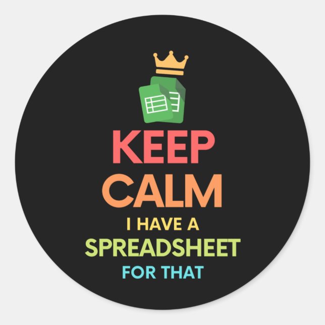 Keep calm I have a spreadsheet for that Classic Ro Classic Round Sticker (Front)