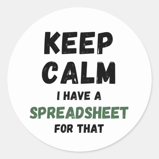 Keep calm I have a spreadsheet for that Classic Ro Round Sticker (Front)