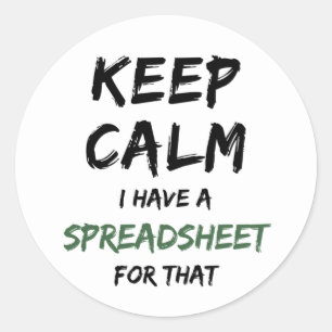 Keep calm I have a spreadsheet for that Classic Ro Round Sticker