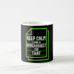 Keep Calm I Have A Spreadsheet For That Coffee Mug<br><div class="desc">Design shows the text Ohhh This Calls For A Spreadsheet. It's a funny gift idea for Actuaries or actuarial Analysts who work in a Actuarial Consulting Firm or people who are studying Actuarial Science</div>