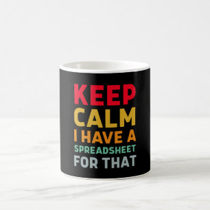 Keep Calm I Have A Spreadsheet For That Coffee Mug
