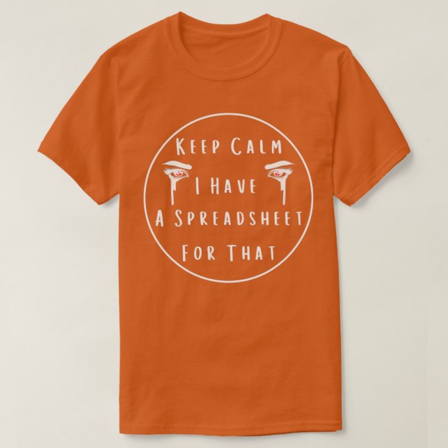 Keep Calm I Have A Spreadsheet For That Essential  T-Shirt (Design Front)