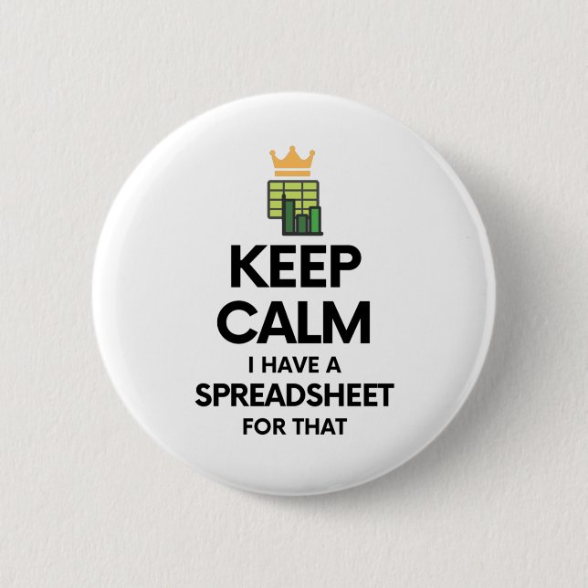 Keep calm I have a spreadsheet for that - Excel Bu Button (Front)