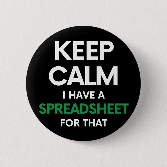 Keep calm I have a spreadsheet for that - Excel Button (Front)