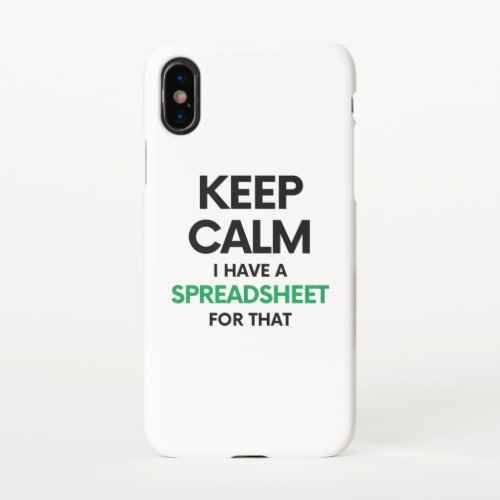 Keep calm I have a spreadsheet for that _ Excel iPhone XS Case