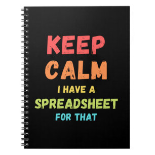 Keep calm I have a spreadsheet for that - Excel No Notebook