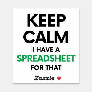 Keep calm I have a spreadsheet for that - Excel Sticker