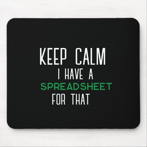 keep calm I have a spreadsheet for that funny acco Mouse Pad