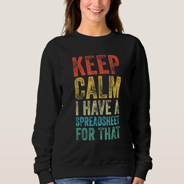 Keep Calm I Have A Spreadsheet For That Office Vin Sweatshirt (Front)