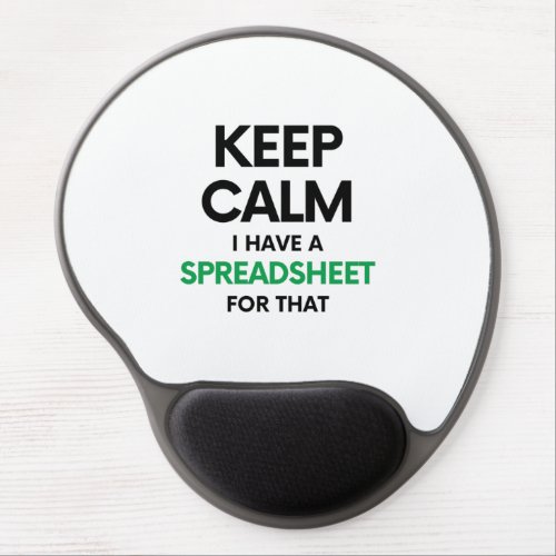 Keep calm I have a spreadsheet for that _ Spreadsh Gel Mouse Pad