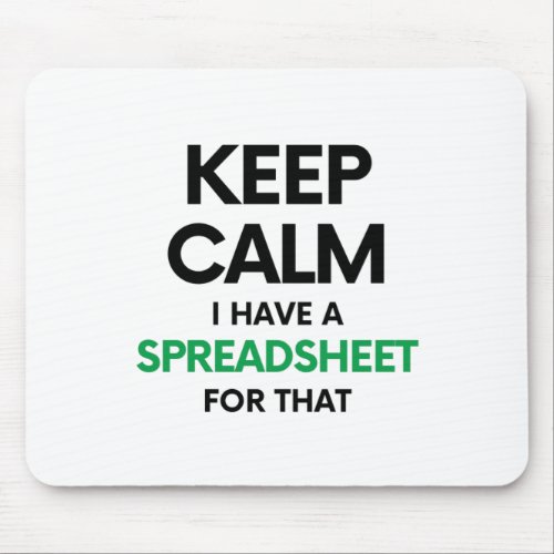 Keep calm I have a spreadsheet for that _ Spreadsh Mouse Pad