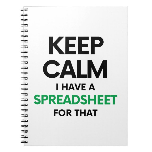 Keep calm I have a spreadsheet for that - Spreadsh Notebook (Front)