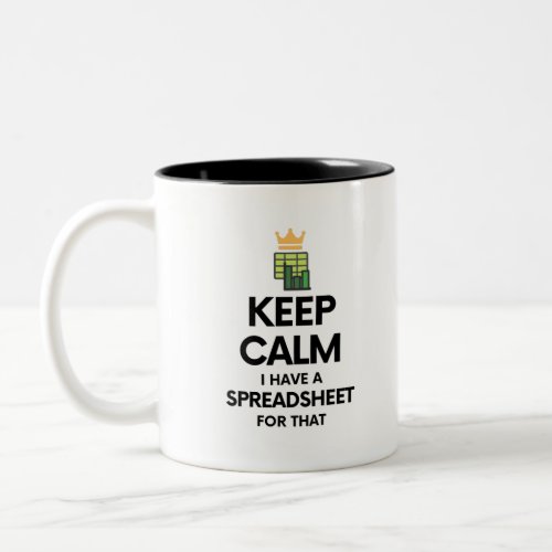 Keep calm I have a spreadsheet for that _ Spreadsh Two_Tone Coffee Mug