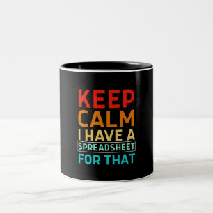 Keep Calm I Have A Spreadsheet For That Two-Tone Coffee Mug