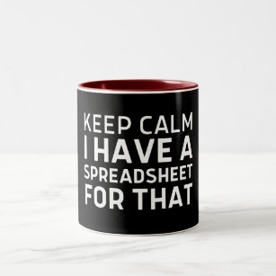 Keep Calm I Have a Spreadsheet for That Work Table Two-Tone Coffee Mug