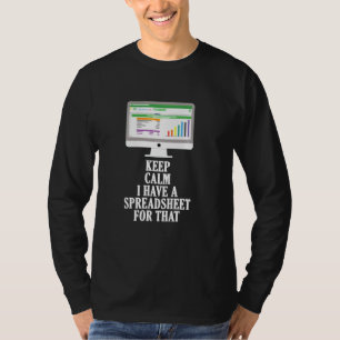 Keep Calm I Have Spreadsheet T  Office Coworker T-Shirt