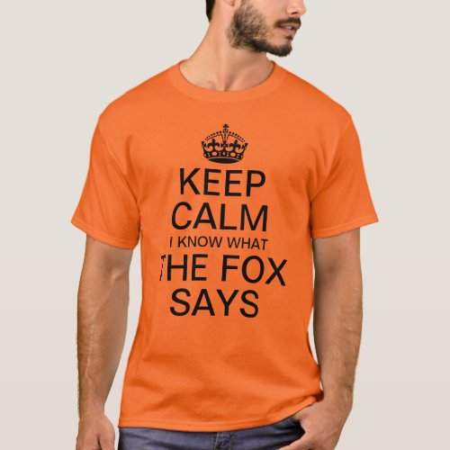 Keep Calm I Know What The Fox Says T_Shirt
