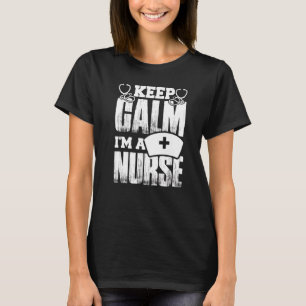 Keep Calm I`m a Nurse T-Shirt